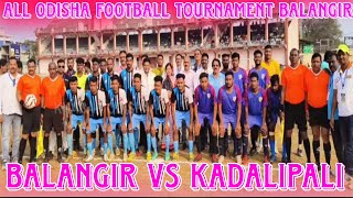 ALL ODISHA FOOTBALL TOURNAMENT//KADALIPALI VS BALANGIR//BALANGIR PLAY GROUND 2024