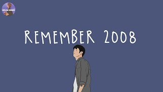 [Playlist] remember your 2008 ⏳ songs that we grew up with ~ throwback songs
