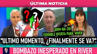 💣😱¡BOMBAZO DE ULTIMO MOMENTO EN RIVER! ¡TERRIBLE OFERTA POR UN CRACK DE RIVER! ¿ FINALMENTE SE VA? 🚨