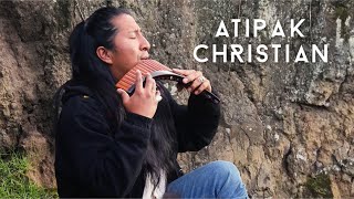 Atipak Christian - Listen to your favorite tunes on Pan Flute 🥰