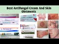 Best Common Antifungal Cream and Skin Ointment Names and Uses