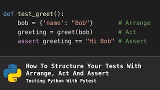How To Structure A Test With Arrange, Act and Assert (Testing Python With Pytest)