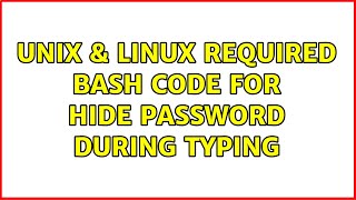 Unix & Linux: Required Bash Code for Hide Password during Typing (2 Solutions!!)