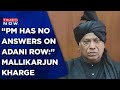 Mallikarjun Kharge Says 'PM Has No Answer On Modi-Adani Relation' | March On RaGa's Disqualification