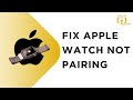 Fix Apple Watch Won't Pair with iPhone Problem | Apple Watch Pairing Failed Error Solved