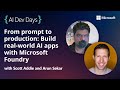 From prompt to production: Build real-world AI apps with Microsoft Foundry