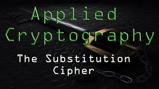 Applied Cryptography: The Substitution Cipher