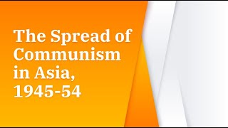 Cold War: The Spread of Communism in Asia, 1945-54