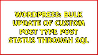 Wordpress: Bulk Update of Custom Post Type Post Status through SQL