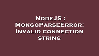 NodeJS : MongoParseError: Invalid connection string