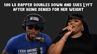 500 lb Rapper Doubles Down and Sues Lyft After being Denied for Her Weight