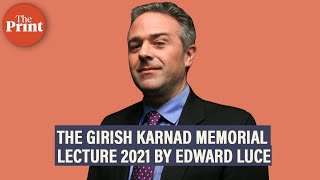 The Girish Karnad Memorial Lecture 2021 by Edward Luce