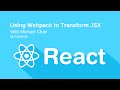 Using Webpack to transform JSX