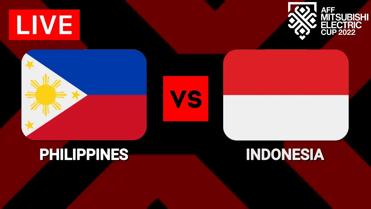 Philippines Vs Indonesia | AFF Mitsubishi Electric Cup 2022 - YouTube