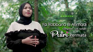 Ya Robbana Bi Ahmadi - Putri Permata (Official Music Video)