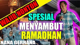 CERAMAH NANA GERHANA TERBARU 2025 FEBRUARI SPESIAL MENYAMBUT RAMADHAN