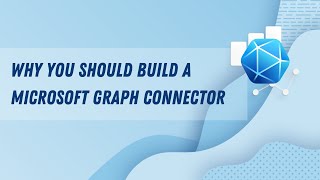 Why you should build a Microsoft Graph connector