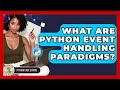 What Are Python Event Handling Paradigms? - Python Code School