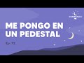 Me Pongo en un Pedestal - Episodio 72 | Durmiendo Podcast