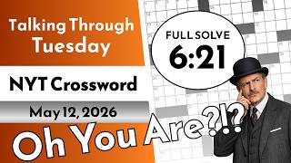 Oh you are?!? NYT Crossword Puzzle - Tuesday, May 11, 2026 | FULL SOLVE