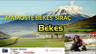 Mamoste Bêkes Siraç   Dayıkê lê