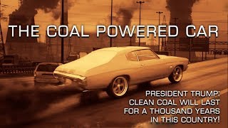 THE COAL POWERED CAR: The Future Is Here!