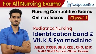 identification band & Vit. K & Eye medicine | AIIMS, DSSSB, BHU, RRB, CHO, ESIC, NHM Staff Nurse