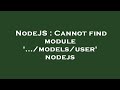 NodeJS : Cannot find module '.../models/user' nodejs