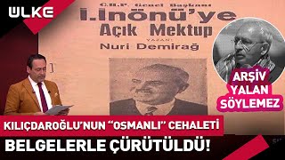 Kılıçdaroğlu’nun Tarihi “Osmanlı” Cehaleti… Arşivden Çıkan Belgelerle Yalanlandı @SiradisiUlkeTV
