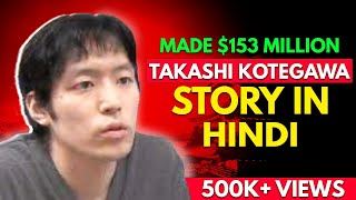 AMAZING TRADERS 1- Takashi Kotegawa made 153 Mill $