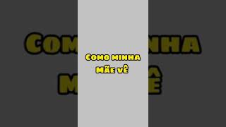 COMO MINHA MÃE VÊ VS COMO REALMENTE É (Parte 3) 😂