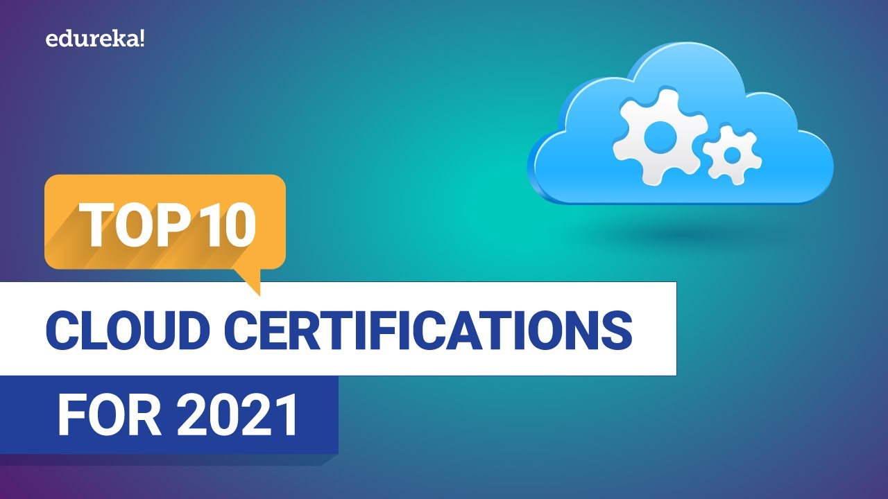 Top 10 Cloud Certifications For 2021 | Best Cloud Certifications ...