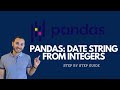 Convert Date To String From Integers In Pandas  | YYYY-MM-DD