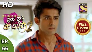 Ek Duje Ke Vaaste 2 - Ep 66 - Full Episode - 27th August, 2020