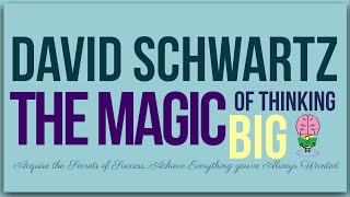 The Magic of Big Thinking By David Schwartz: animated summary