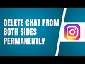 How To Delete Instagram Chat From Both Sides Permanently