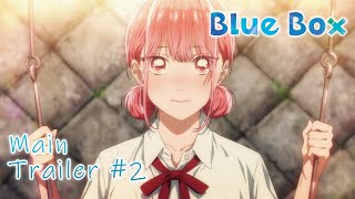 Blue Box | Official Main Trailer #2 | English Sub