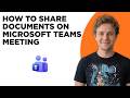 How to Share Documents on Microsoft Teams Meeting (Full 2026 Tutorial)