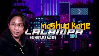 DJ Lalampa X Mashup Kane || Sound FAJAR SADBOY Viral Tiktok 2023!!