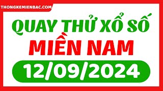 Quay thử xổ số miền Nam ngày 12 Tháng 9 - Quay thử XSMN 12/9 - XSMN - SXMN - KQXSMN