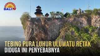 TEBING PURA LUHUR ULUWATU RETAK, DIDUGA INI PENYEBABNYA