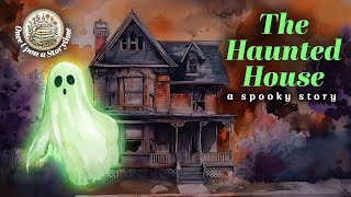 The Haunted House | Ghost Story for Kids | Scary Story | Read Aloud