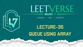Lecture 35 | Queue Implementation Using Array | DSA Practice