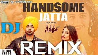 Handsome Jatta Remix | Jordan Sandhu | Bunty Bains | Himanshi Khurana | Davvy Singh | Ashke Remix