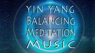 Yin Yang Balancing Music - Reiki Meditation Practice Yin Yang Sleep Meditation