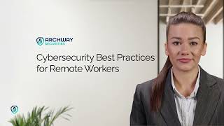 Cybersecurity Best Practices for Remote Workers