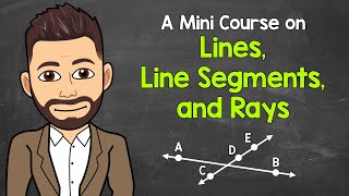 A Mini Course on Lines, Line Segments, & Rays | Geometry | Math with Mr. J