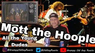 MOTT THE HOOPLE - ALL THE YOUNG DUDES | REACTION