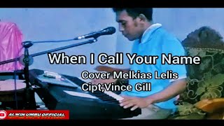 When I Call Your Name Vince gill_Cover_Melkias Lelis
