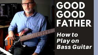 Good Good Father - How to Play on Bass Guitar